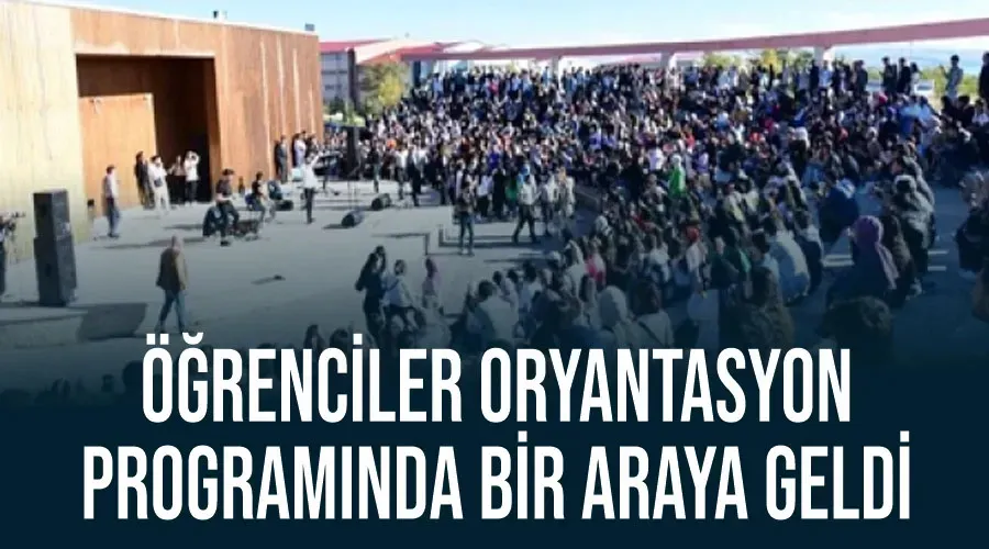 Öğrenciler oryantasyon programında bir araya geldi