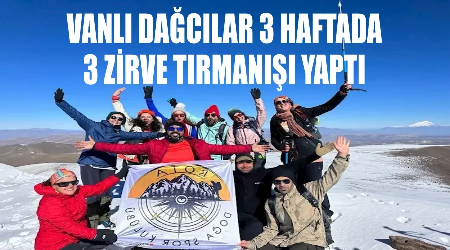 Vanlı dağcılar 3 haftada 3 zirve tırmanışı yaptı