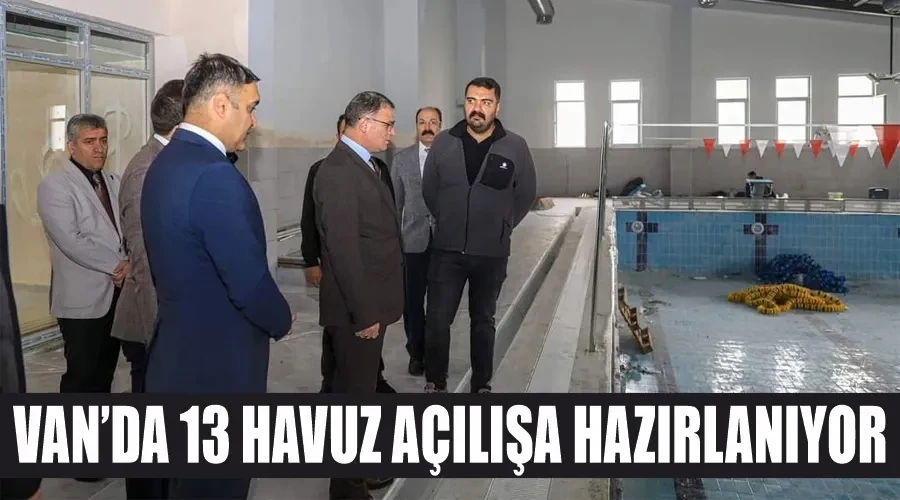 Van’da 13 havuz açılışa hazırlanıyor