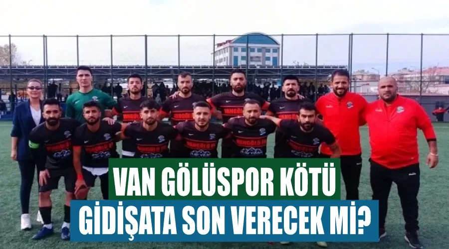  Van Gölüspor kötü gidişata son verecek mi?