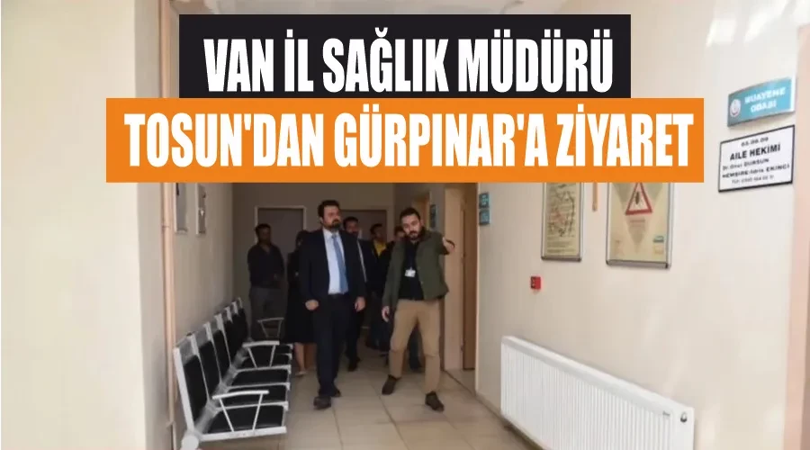 Van İl Sağlık Müdürü Tosun