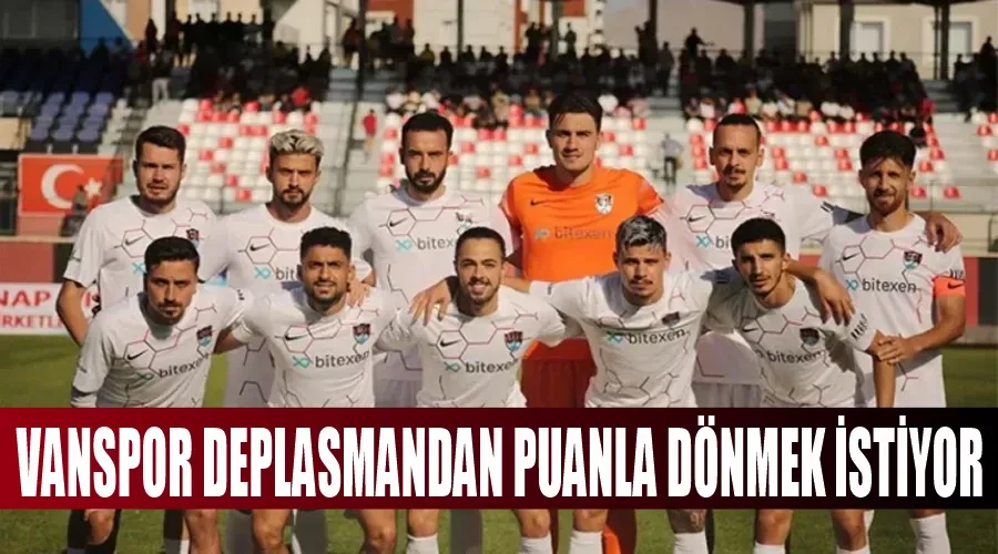 Vanspor deplasmandan puanla dönmek istiyor