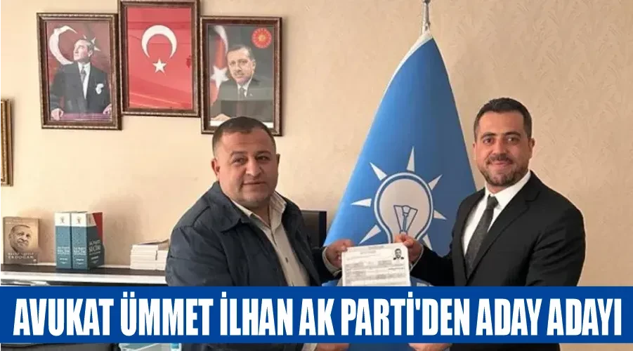 Avukat Ümmet İlhan AK Parti