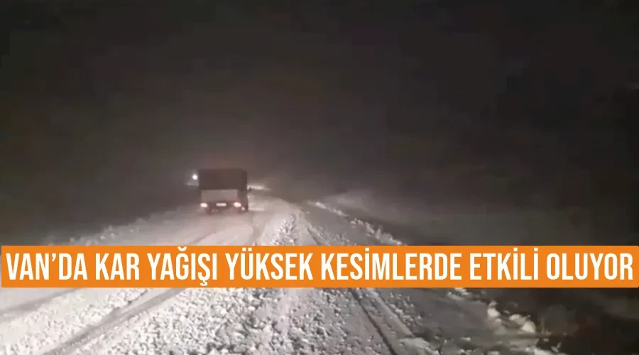 Van’da kar yağışı yüksek kesimlerde etkili oluyor