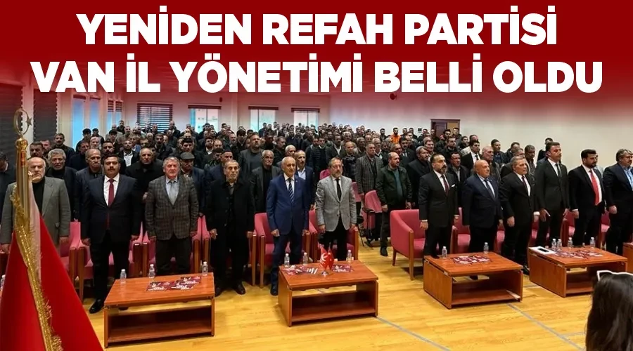 Yeniden Refah Partisi Van İl Yönetimi belli oldu