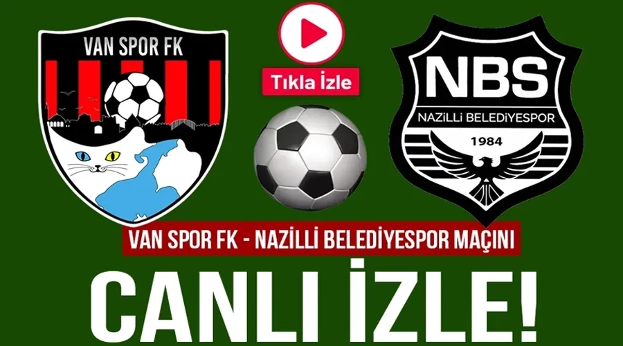 Vanspor - Nazilli Belediyespor maçı canlı yayın! Canlı izle