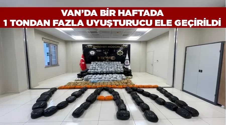 Van’da bir haftada 1 tondan fazla uyuşturucu ele geçirildi