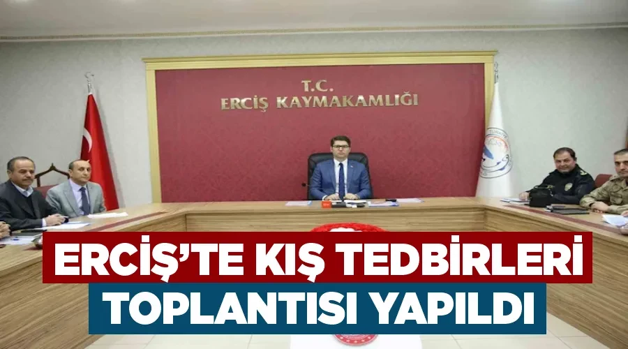 Erciş’te kış tedbirleri toplantısı yapıldı