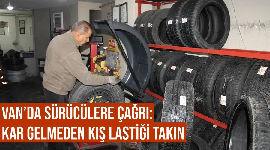 Van’da sürücülere çağrı: Kar gelmeden kış lastiği takın