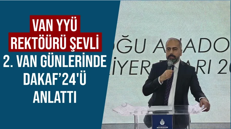 Van YYÜ Rektöürü Şevli, “2. Van Günlerinde” DAKAF’24