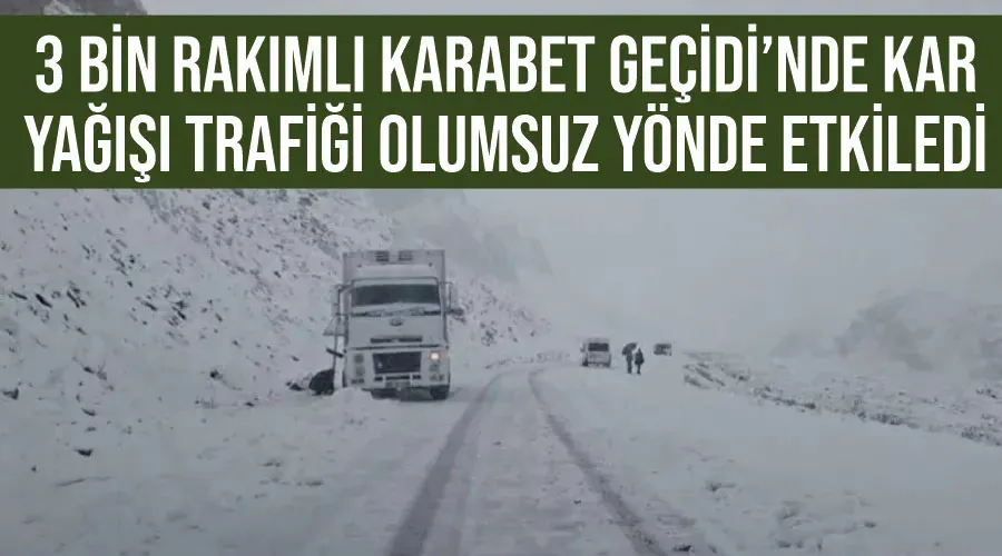 3 bin rakımlı Karabet Geçidi’nde kar yağışı trafiği olumsuz yönde etkiledi