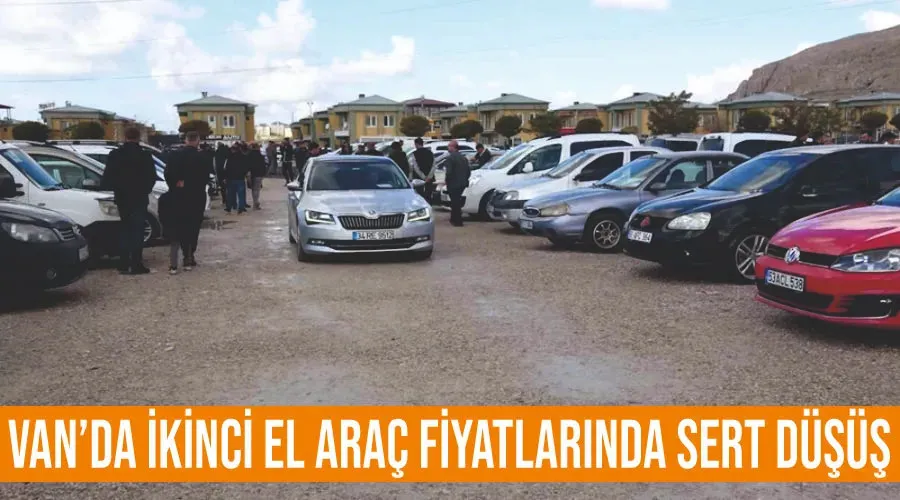 Van’da ikinci el araç fiyatlarında sert düşüş