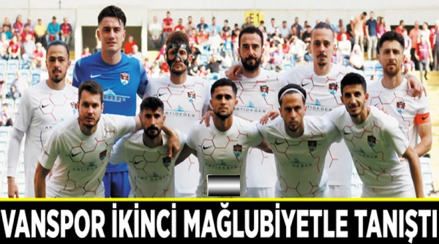 Vanspor ikinci mağlubiyetle tanıştı