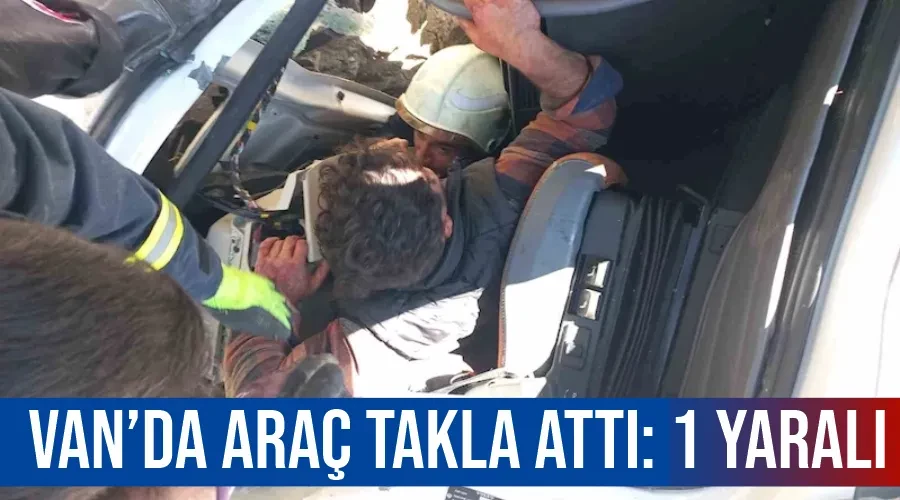 Van’da araç takla attı: 1 yaralı