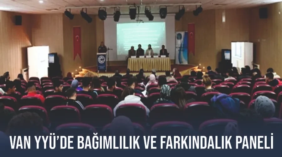 Van YYÜ’de bağımlılık ve farkındalık paneli