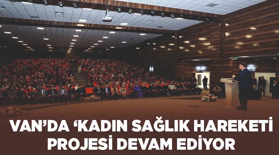 Van’da ‘Kadın Sağlık Hareketi’ projesi devam ediyor