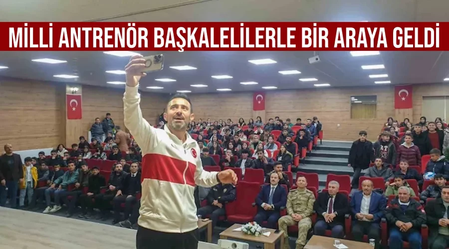 Milli antrenör Başkalelilerle bir araya geldi