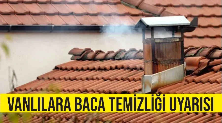 Vanlılara baca temizliği uyarısı