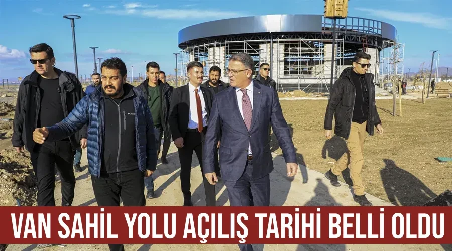 Van Sahil Yolu açılış tarihi belli oldu