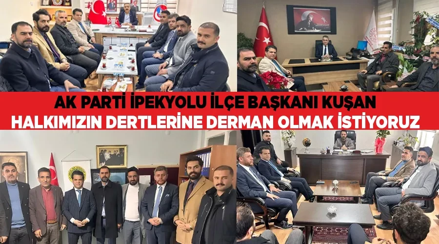 AK Parti İpekyolu İlçe Başkanı Kuşan, 