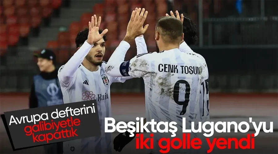 Beşiktaş, Lugano deplasmanından üç puanla döndü
