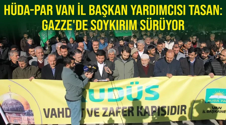 HÜDA-PAR Van İl Başkan Yardımcısı Tasan: Gazze