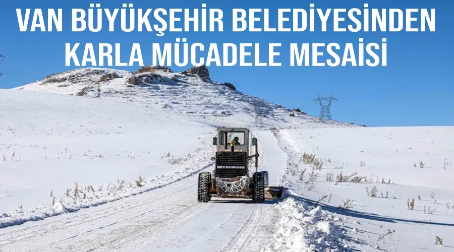 Van Büyükşehir Belediyesinden karla mücadele mesaisi