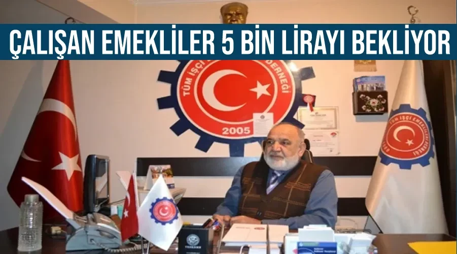 Çalışan emekliler 5 bin lirayı bekliyor