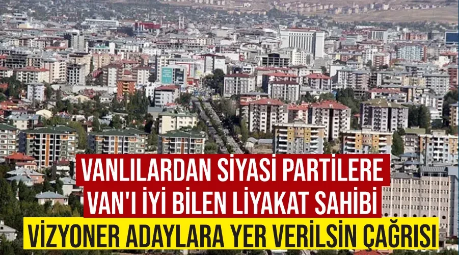 Vanlılardan siyasi partilere Van