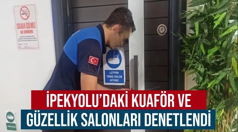 İpekyolu’daki kuaför ve güzellik salonları denetlendi