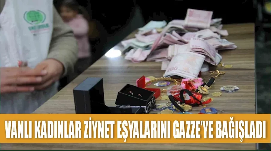 Vanlı kadınlar ziynet eşyalarını Gazze’ye bağışladı