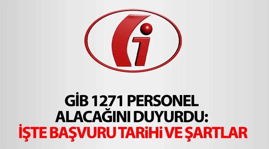 GİB 1271 personel alacağını duyurdu: İşte başvuru tarihi ve şartlar