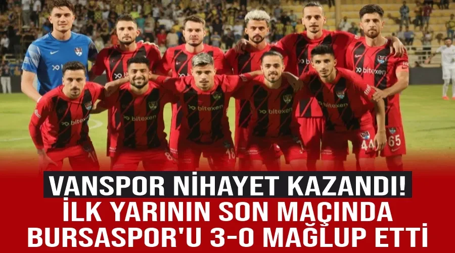Vanspor nihayet kazandı! İlk yarının son maçında Bursaspor
