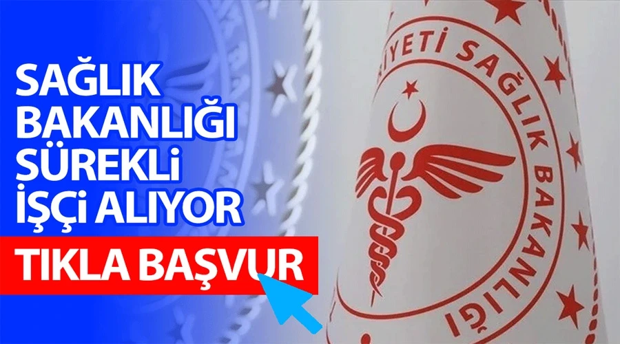 Sağlık Bakanlığı sürekli işçi alımına çıktı: Van