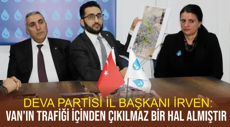 Deva Partisi İl Başkanı İrven: Van