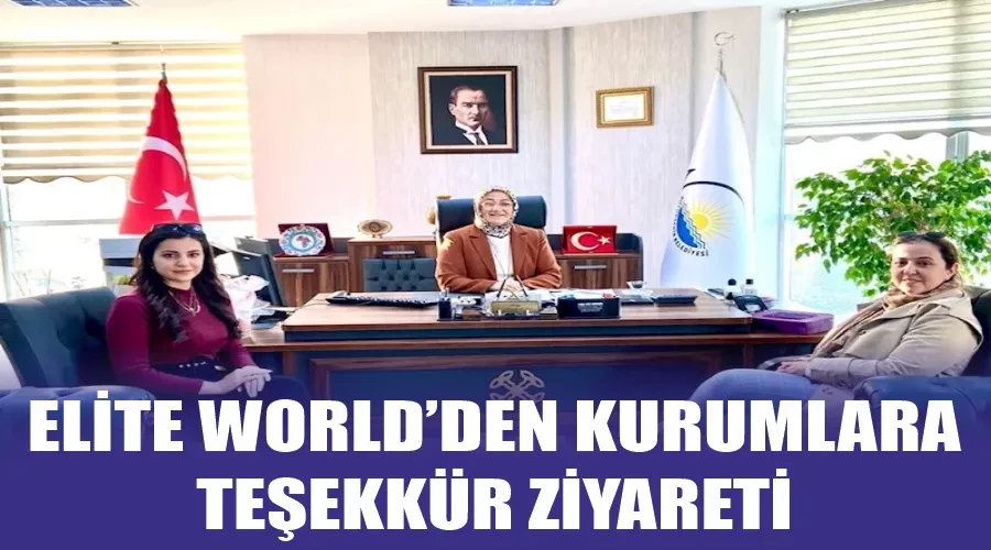 Elite World’den kurumlara teşekkür ziyareti