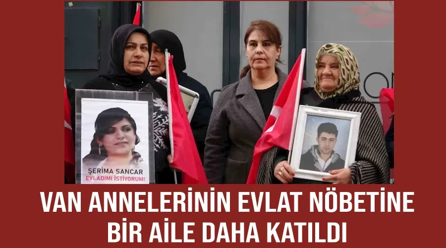 Van annelerinin evlat nöbetine bir aile daha katıldı