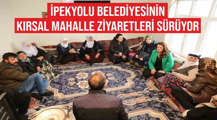 İpekyolu Belediyesinin kırsal mahalle ziyaretleri sürüyor