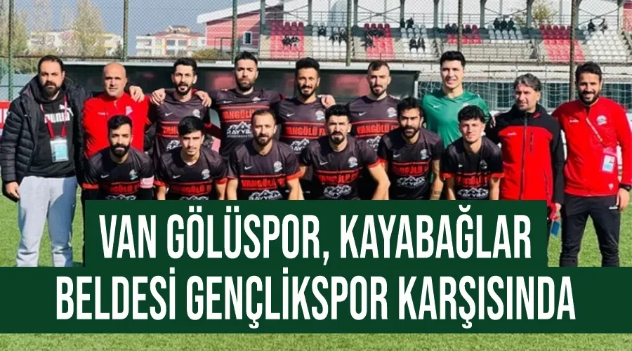  Van Gölüspor, Kayabağlar Beldesi Gençlikspor karşısında