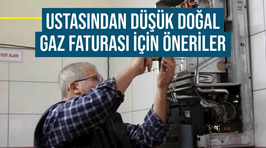 Ustasından düşük doğal gaz faturası için öneriler