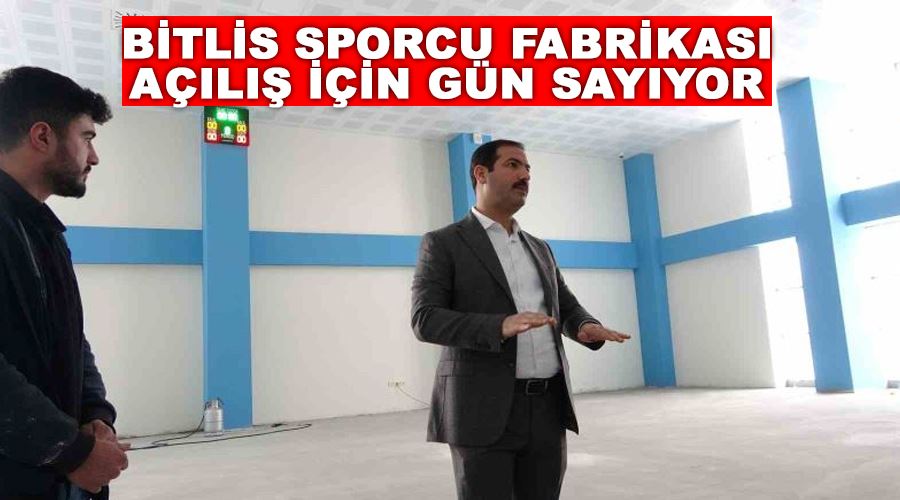 Bitlis Sporcu Fabrikası açılış için gün sayıyor