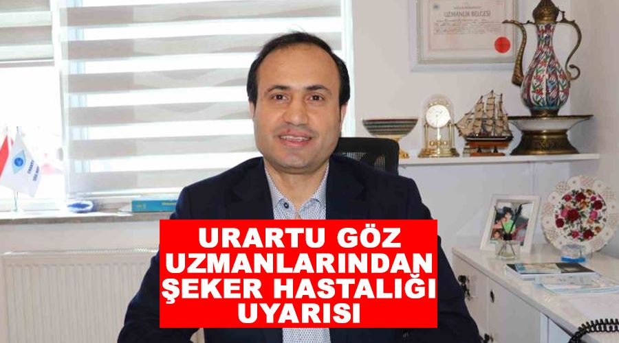 Urartu Göz uzmanlarından şeker hastalığı uyarısı