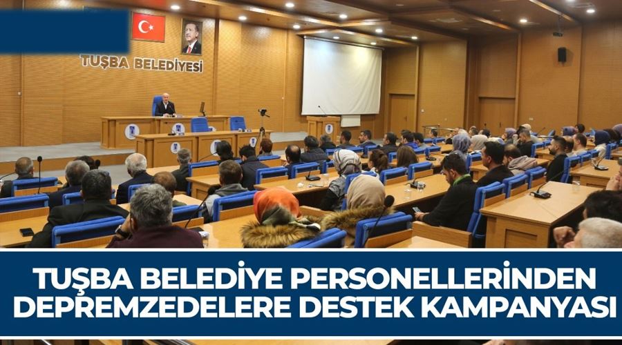 Tuşba Belediyesi personellerinden depremzedelere destek kampanyası