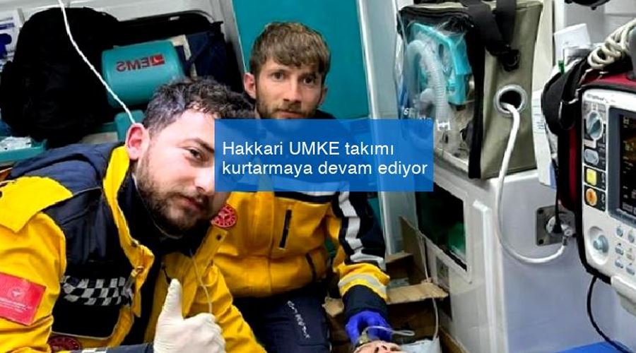 Hakkari UMKE ekibi kurtarmaya devam ediyor