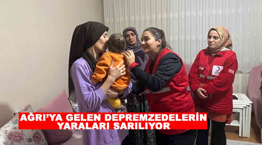 Ağrı’ya gelen depremzedelerin yaraları sarılıyor