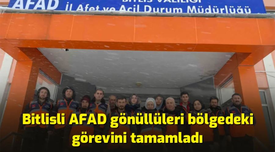 Bitlisli AFAD gönüllüleri bölgedeki görevini tamamladı