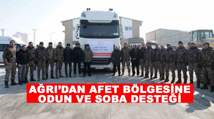 Ağrı’dan afet bölgesine odun ve soba desteği