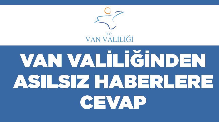 Van Valiliğinden asılsız haberlere cevap