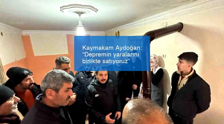 Kaymakam Aydoğan: “Depremin yaralarını birlikte satıyoruz”
