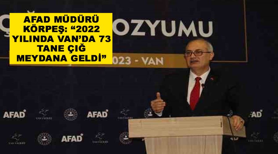 AFAD Müdürü Körpeş: “2022 yılında Van’da 73 tane çığ meydana geldi”